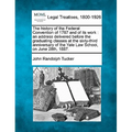The History of the Federal Convention of 1787 and of Its Work: An Address Delivered Before the Graduating Classes at the Sixty-Third Anniversary of th - Paperback