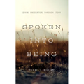 Spoken Into Being: Divine Encounters Through Story - Paperback