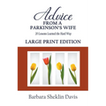 Advice From a Parkinson's Wife: 20 Lessons Learned the Hard Way LARGE PRINT - Paperback