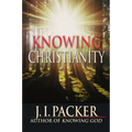 Knowing Christianity: The Foundations of the Christian Faith and How They Shape Daily Life - Paperback