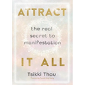 Attract It All: The Real Secret to Manifestation - Paperback