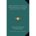 Descendants Of Walter Woodworth Of Scituate, Massachusetts (1898) - Hardcover
