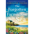 The Forgotten Farmhouse by the Sea: An Emotional and Uplifting Tale of Secrets and Second Chances - Paperback