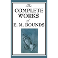 The Complete Works of E. M. Bounds - Hardcover