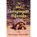 In the Galapagos Islands with Herman Melville, the Encantadas or Enchanted Isles - Paperback