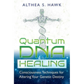 Quantum DNA Healing: Consciousness Techniques for Altering Your Genetic Destiny - Paperback