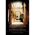 The Divine Design: How To Spiritually Interpret Your Life - Paperback