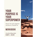 Your Purpose is Your Superpower Discover Your Life's Assignment and Become A Powerful You (The Workbook) - Paperback