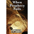 When Prophecy Fails: A Study of Cognitive Dissonance and Belief Under Disconfirmation - Hardcover