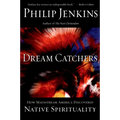 Dream Catchers: How Mainstream America Discovered Native Spirituality - Paperback