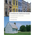 Experiencing American Houses: Understanding How Domestic Architecture Works - Paperback