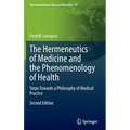 The Hermeneutics of Medicine and the Phenomenology of Health: Steps Towards a Philosophy of Medical Practice - Hardcover