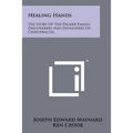 Healing Hands: The Story Of The Palmer Family, Discoverers And Developers Of Chiropractic - Paperback