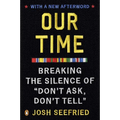 Our Time: Breaking the Silence of Don't Ask, Don't Tell - Paperback