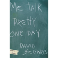 Me Talk Pretty One Day - Hardcover