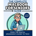 The Complete MacBook for Seniors Guide (Large Print Edition): Easy and Practical Tips for Beginners - Paperback