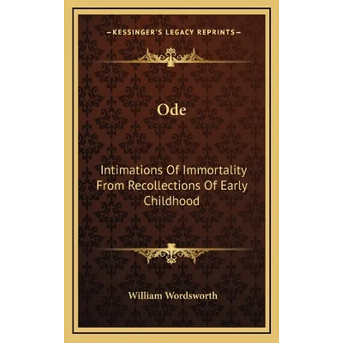 Ode: Intimations Of Immortality From Recollections Of Early Childhood - Hardcover