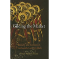 Gilding the Market: Luxury and Fashion in Fourteenth-Century Italy - Hardcover