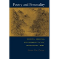 Poetry and Personality: Reading, Exegesis, and Hermeneutics in Traditional China - Hardcover