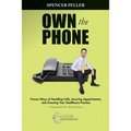 Own the Phone: Proven Ways of Handling Calls, Securing Appointments, and Growing Your Healthcare Practice - Paperback