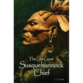 The Last Great Susquehannock Chief - Paperback