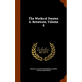 The Works of Orestes A. Brownson, Volume 6 - Hardcover
