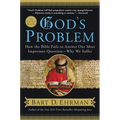 God's Problem: How the Bible Fails to Answer Our Most Important Question--Why We Suffer - Paperback