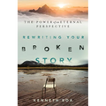 Rewriting Your Broken Story: The Power of an Eternal Perspective - Paperback