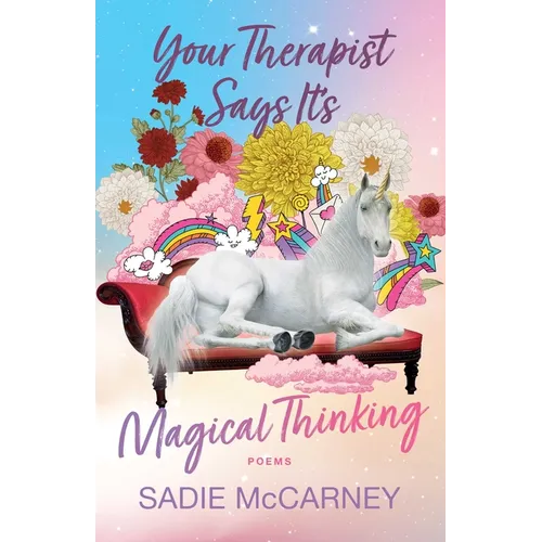Your Therapist Says It's Magical Thinking: Poems - Paperback