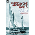 Sailing Alone Around the World: a Personal Account of the First Solo Circumnavigation of the Globe by Sail - Paperback