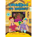Drinking at Disney: A Tipsy Travel Guide to Walt Disney World's Bars, Lounges & Glow Cubes - Paperback