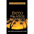 Éxito En Los Años Dorados: Una Visión Novedosa de la Vida - Paperback