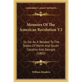 Memoirs Of The American Revolution V2: So Far As It Related To The States Of North And South Carolina And Georgia (1802) - Paperback