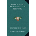 Early Virginia Immigrants, 1623-1666 (1912) - Hardcover