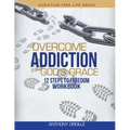 Overcome Addiction by God's Grace: 12-Steps to Freedom Workbook - Paperback