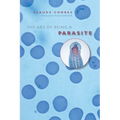 The Art of Being a Parasite - Paperback