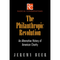 The Philanthropic Revolution: An Alternative History of American Charity - Hardcover