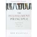 Fulfillment Principle: Experiencing a Life of Pure Joy and Fulfillment - Hardcover