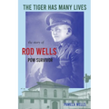 The Tiger has Many Lives: The Story of Rod Wells - Paperback