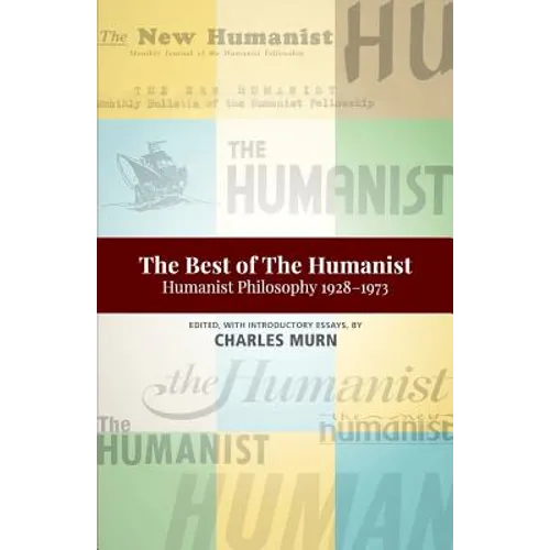 The Best of the Humanist: Humanist Philosophy Essays 1928-1973 - Paperback