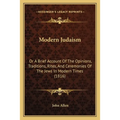 Modern Judaism: Or A Brief Account Of The Opinions, Traditions, Rites, And Ceremonies Of The Jews In Modern Times (1816) - Paperback