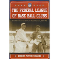 The Federal League of Base Ball Clubs: The History of an Outlaw Major League, 1914-1915 - Paperback