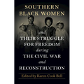 Southern Black Women and Their Struggle for Freedom during the Civil War and Reconstruction - Paperback