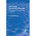 Revival: The Liturgy of Funerary Offerings (1909): The Egyptian Texts with English Translations - Paperback
