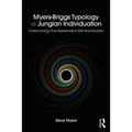 Myers-Briggs Typology vs. Jungian Individuation: Overcoming One-Sidedness in Self and Society - Paperback