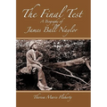 The Final Test - A Biography of James Ball Naylor - Hardcover