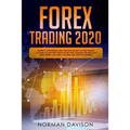 Forex Trading 2020: Guide for Beginners. Secrets, Strategies and the Psychology of the Trader to Earn $10,000 per Month in no Time, Manage - Paperback