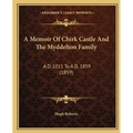 A Memoir Of Chirk Castle And The Myddelton Family: A.D. 1011 To A.D. 1859 (1859) - Paperback