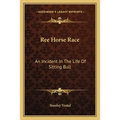 Ree Horse Race: An Incident In The Life Of Sitting Bull - Paperback