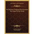 The Hermetic Fragment Kore Kosmou The Virgin Of The World - Hardcover